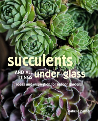 Книга Succulents and All things Under Glass 
