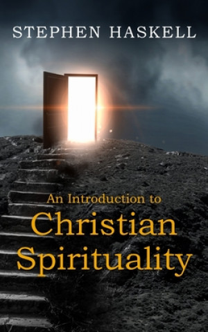 Knjiga Introduction to Christian Spirituality Stephen Haskell