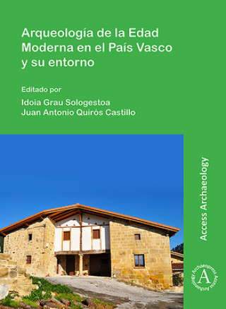 Könyv Arqueologia de la Edad Moderna en el Pais Vasco y su entorno 