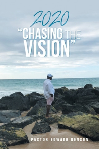 Libro 2020 Chasing the Vision Pastor Edward Benson