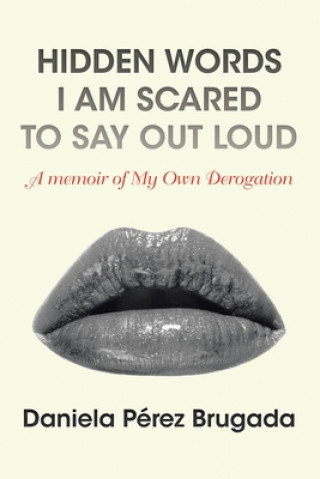Knjiga Hidden Words I Am Scared to Say out Loud Brugada Daniela Perez Brugada