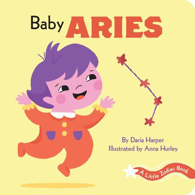 Könyv Little Zodiac Book: Baby Aries Anna Hurley