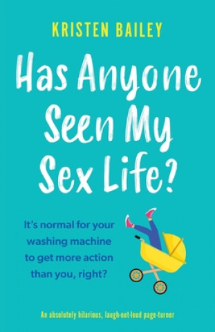 Könyv Has Anyone Seen My Sex Life? Bailey Kristen Bailey