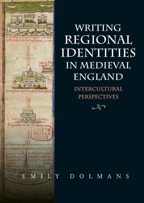 Knjiga Writing Regional Identities in Medieval England Emily Dolmans