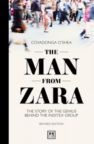 Kniha The Man from Zara (Revised Edition): The Story of the Genius Behind the Inditex Group 