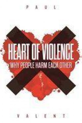 Kniha Heart of Violence Paul Valent