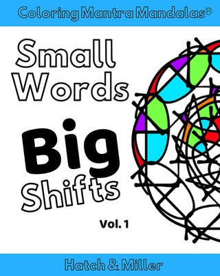 Libro Coloring Mantra Mandalas: Small Words - Big Shifts Vol. 1: Adult Coloring Books that shift your mindset and help you find your balance and melt Kristin G. Hatch