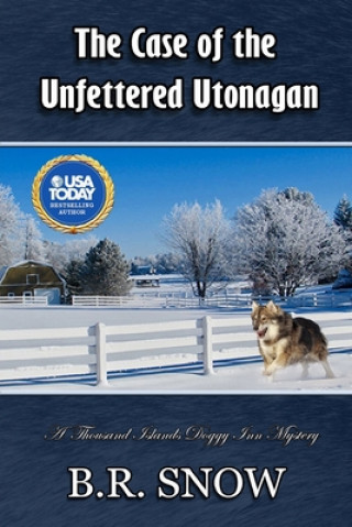 Knjiga The Case of the Unfettered Utonagan B. R. Snow