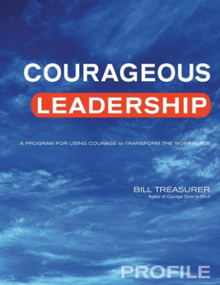 Kniha Courageous Leadership Profile: A Program for Using Courage to Transform the Workplace 