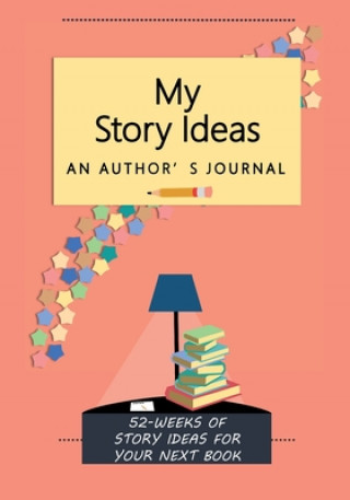 Boek My Story Ideas: 52-Weeks of Story Ideas For Your Next Book Life's Little Project Books