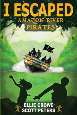 Книга I Escaped Amazon River Pirates Peters Scott Peters