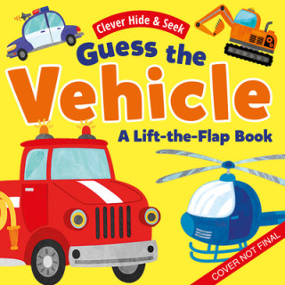 Carte Guess the Vehicles: A Lift-The-Flap Book with 35 Flaps! 