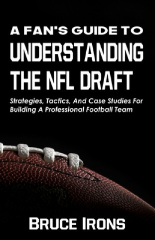 Книга Fan's Guide To Understanding The NFL Draft 
