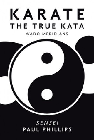 Книга Karate the True Kata Phillips Paul Phillips