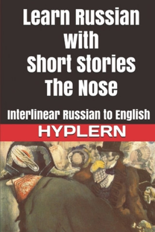 Carte Learn Russian with Short Stories: The Nose: Interlinear Russian to English Bermuda Word Hyplern