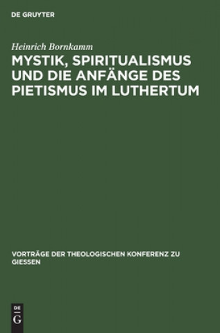 Könyv Mystik, Spiritualismus und die Anfange des Pietismus im Luthertum 