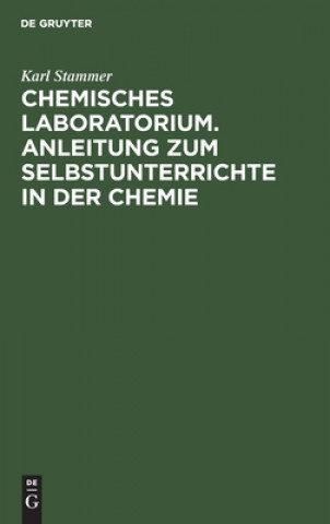 Könyv Chemisches Laboratorium. Anleitung Zum Selbstunterrichte in Der Chemie 