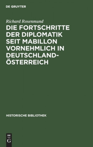 Knjiga Die Fortschritte Der Diplomatik Seit Mabillon Vornehmlich in Deutschland-OEsterreich 