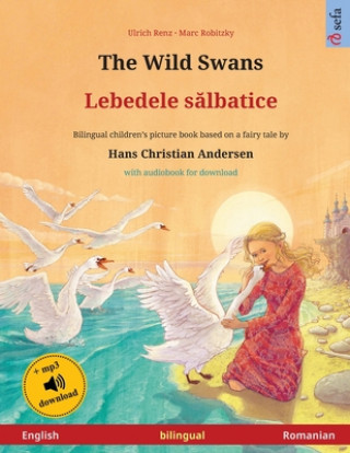 Kniha Wild Swans - Lebedele s&#259;lbatice (English - Romanian) 