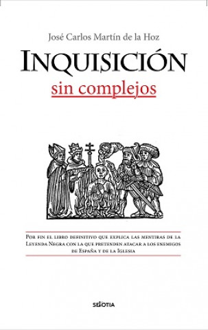 Book INQUISICIÓN, SIN COMPLEJOS, LA JOSE CARLOS MARTIN DE LA HOZ