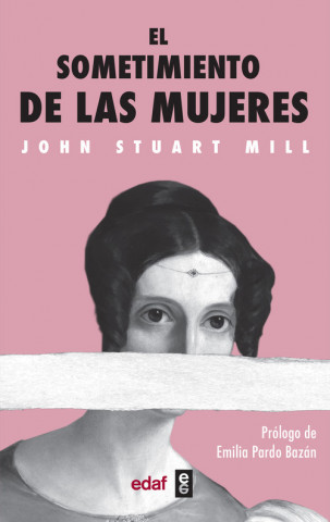 Книга El sometimiento de las mujeres JOHN STUART MILL