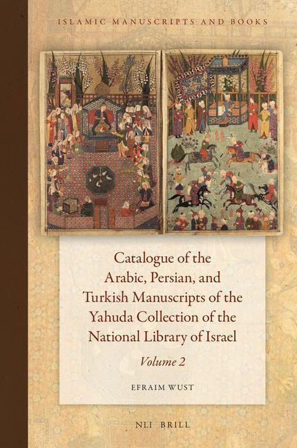 Kniha Catalogue of the Arabic, Persian, and Turkish Manuscripts of the Yahuda Collection of the National Library of Israel Volume 2 