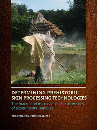 Book Determining Prehistoric Skin Processing Technologies Theresa Emmerich Kamper