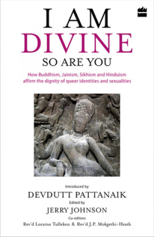 Livre I Am Divine. So Are You: How Buddhism, Jainism, Sikhism and Hinduism Affirm the Dignity of Queer Identities and Sexualities Jerry Johnson