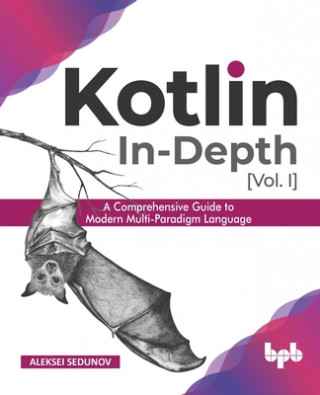 Książka Kotlin In-Depth [Vol-I]: A Comprehensive Guide to Modern Multi-Paradigm Language (English Edition) 