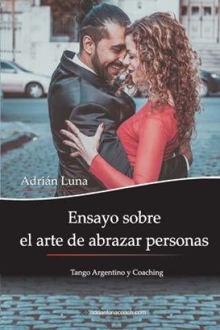 Carte Ensayo sobre el arte de abrazar personas: Tango Argentino y Coaching Mora Noel Sánchez