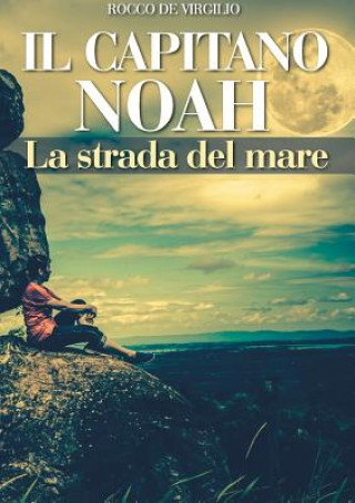 Knjiga CAPITANO NOAH - La strada del mare Rocco De Virgilio