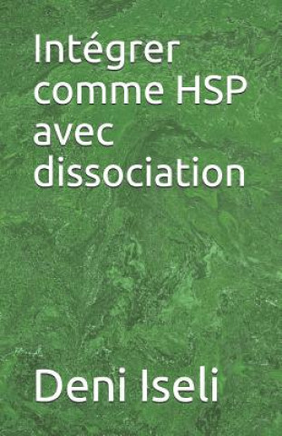 Könyv Intégrer comme HSP avec dissociation Deni Iseli