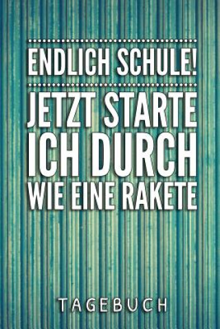 Boek Endlich Schule! Jetzt Starte Ich Durch Wie Eine Rakete Tagebuch: A5 52 Wochen Kalender als Geschenk für Jungen - Schulanfang - Einschulung - Inhalt Sc Schulanfang Jungen Kalender