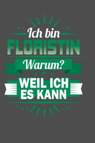 Kniha Ich Bin Floristin - Warum? Weil Ich Es Kann: Praktischer Wochenplaner für ein ganzes Jahr - 15x23cm (ca. DIN A5) Lara Halsman