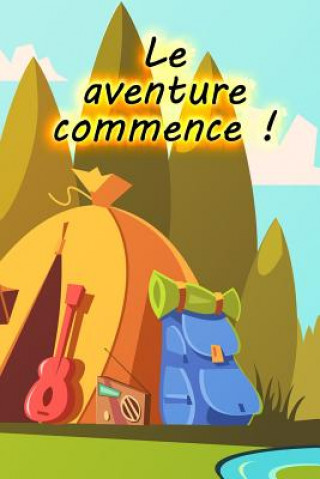 Carte Le aventure commence !: Un carnet de voyage et de camping pour les enfants * Avec beaucoup d'espace pour vos propres impressions * Donc le cam Russell Lapresse