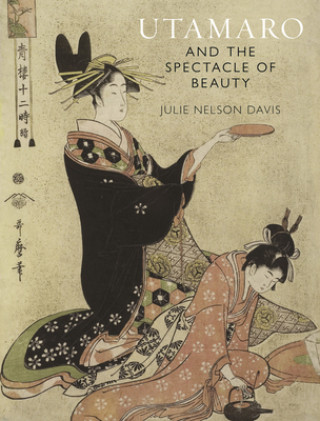 Книга Utamaro and the Spectacle of Beauty Julie Nelson Davis