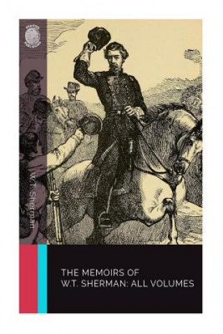 Könyv The Memoirs of W.T. Sherman: All Volumes W T Sherman