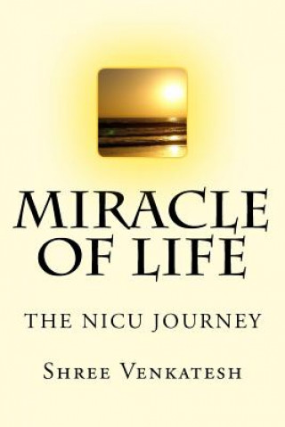 Kniha Miracle Of Life: The Nicu Journey Mrs Shree Venkatesh