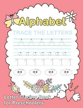 Kniha Letter Tracing Book for Preschoolers: Trace Letters Of The Alphabet and Number: Preschool Practice Handwriting Workbook: Pre K, Kindergarten and Kids Plant Publishing