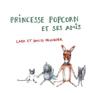 Kniha Princesse Popcorn et ses amis Mrs Lara Brigitta Pringuer