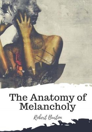 Kniha The Anatomy of Melancholy Robert Burton