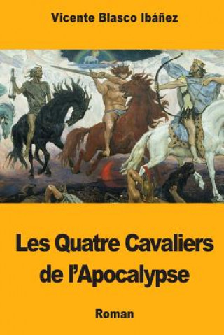 Knjiga Les Quatre Cavaliers de l'Apocalypse Vicente Blasco Ibanez