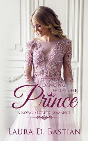 Kniha Dancing With the Prince: Royal Secrets Kennedy Larsen