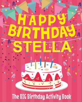 Carte Happy Birthday Stella - The Big Birthday Activity Book: (Personalized Children's Activity Book) Birthdaydr