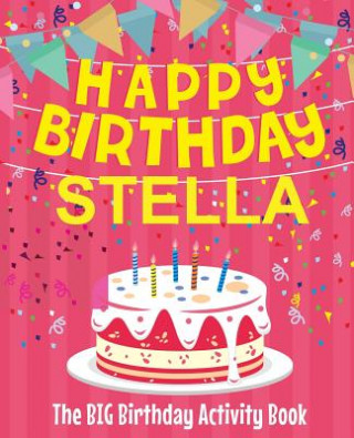 Book Happy Birthday Stella - The Big Birthday Activity Book: (Personalized Children's Activity Book) Birthdaydr