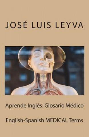 Buch Aprende Inglés: Glosario Médico: English-Spanish MEDICAL Terms Jose Luis Leyva