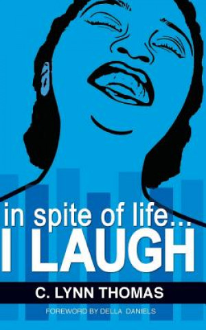 Kniha in spite of life...I LAUGH C Lynn Thomas