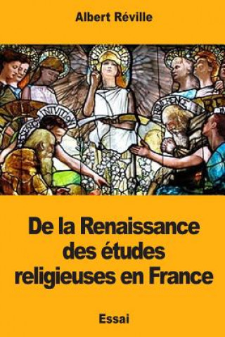 Kniha De la Renaissance des études religieuses en France Albert Reville