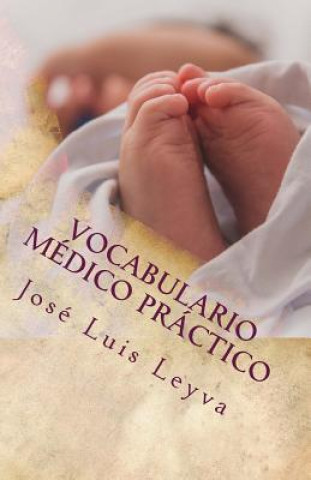 Kniha Vocabulario Médico Práctico: English-Spanish Medical Terms Jose Luis Leyva