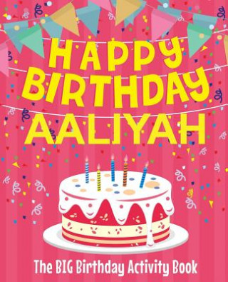 Libro Happy Birthday Aaliyah - The Big Birthday Activity Book: (Personalized Children's Activity Book) Birthdaydr